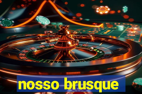 nosso brusque